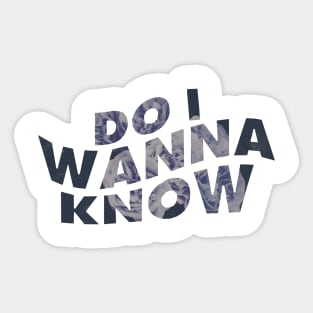 Do I Wanna Know Floral? Sticker